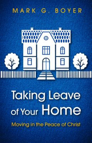 Carte Taking Leave of Your Home Mark G. Boyer