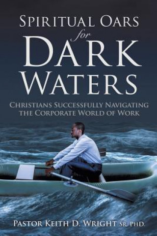 Könyv Spiritual Oars for Dark Waters Pastor Keith D. Wright Sr. Phd