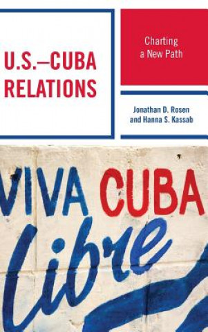 Kniha U.S.-Cuba Relations Jonathan D. Rosen