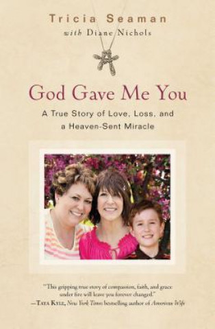 Könyv God Gave Me You: A True Story of Love, Loss, and a Heaven-Sent Miracle Tricia Seaman