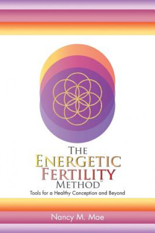 Kniha Energetic Fertility Method(TM) Nancy M. Mae