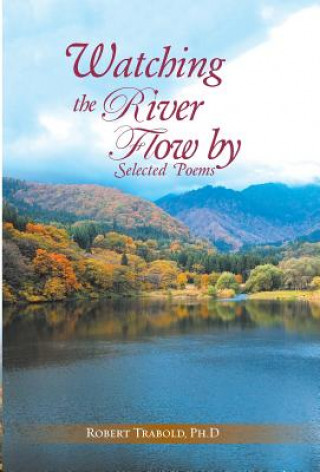 Könyv Watching The River Flow By Ph. D. Robert Trabold