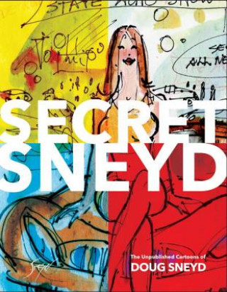 Carte Secret Sneyd: The Unpublished Cartoons Of Doug Sneyd Doug Sneyd