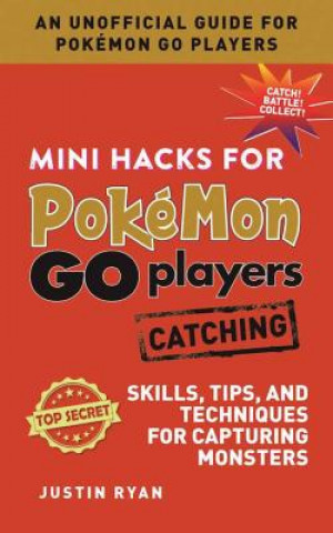 Libro Mini Hacks for Pokemon GO Players: Catching Justin Ryan