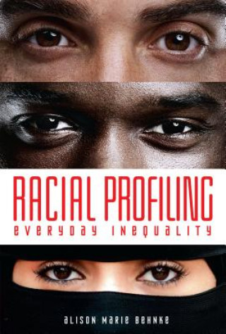 Kniha Racial Profiling: Everyday Inequality Alison Behnke