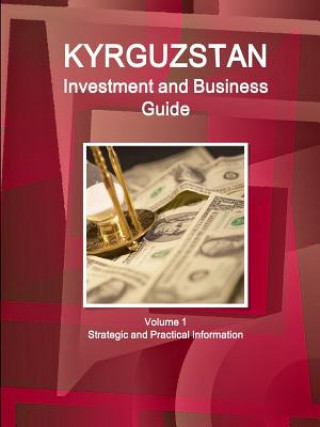 Książka Kyrgyzstan Investment and Business Guide Volume 1 Strategic and Practical Information Inc Ibp