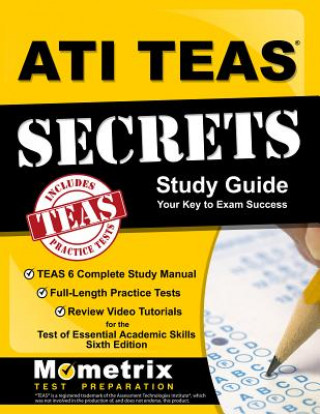 Książka Ati Teas Secrets Study Guide: Teas 6 Complete Study Manual, Full-Length Practice Tests, Review Video Tutorials for the Test of Essential Academic Sk Teas Exam Secrets Test Prep