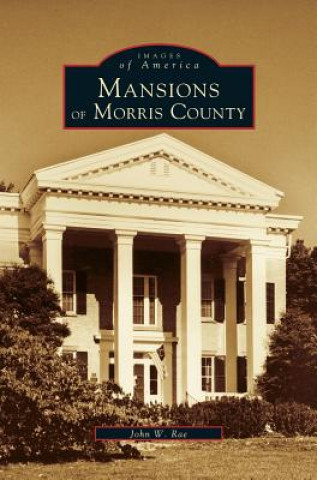 Libro Mansions of Morris County John W. Rae