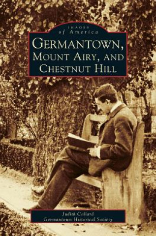 Kniha Germantown, Mount Airy, and Chestnut Hill Judith Callard