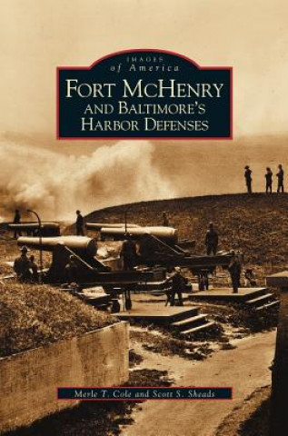 Kniha Fort McHenry and Baltimore's Harbor Defenses Merle T. Cole