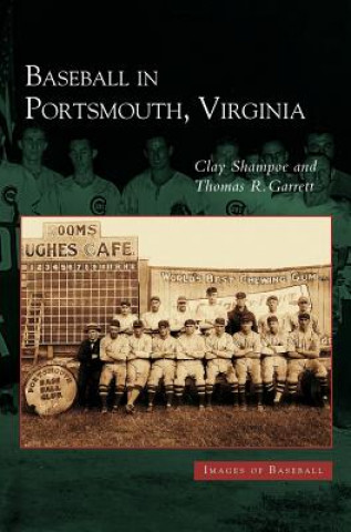 Kniha Baseball in Portsmouth, Virginia Clay Shampoe