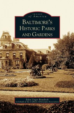 Carte Baltimore's Historic Parks and Gardens Eden Unger Beowditch