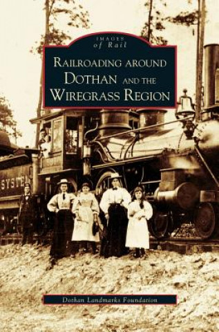 Carte Railroading Around Dothan and the Wiregrass Region The Dothan Landmarks Foundation