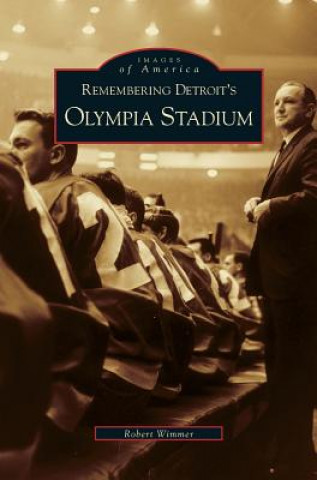 Kniha Remembering Detroit's Olympia Stadium Robert Wimmer