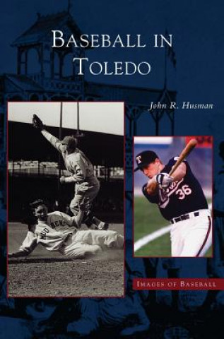 Kniha Baseball in Toledo John Husman