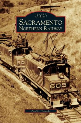 Książka Sacramento Northern Railway Paul C. Trimble