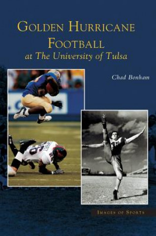 Könyv Golden Hurricane Football at the University of Tulsa Chad Bonham