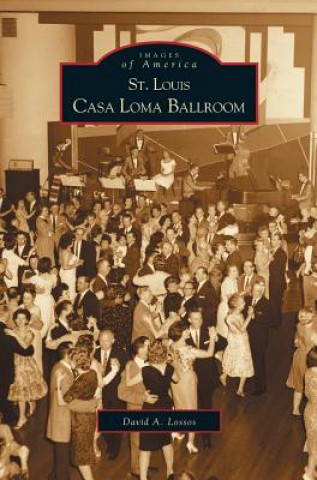 Könyv St. Louis Casa Loma Ballroom David A. Lossos