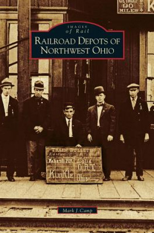 Carte Railroad Depots of Northwest Ohio Mark J. Camp