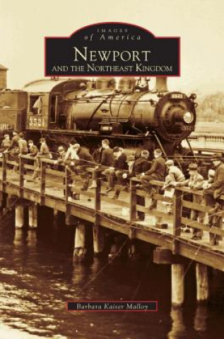 Kniha Newport and the Northeast Kingdom Barbara Kaiser Malloy