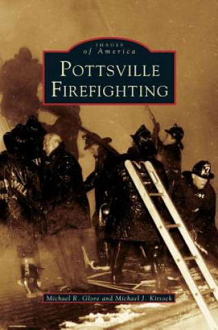 Knjiga Pottsville Firefighting Michael K. Glore