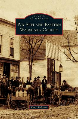 Könyv Poy Sippi and Eastern Waushara County Kim J. Heltemes