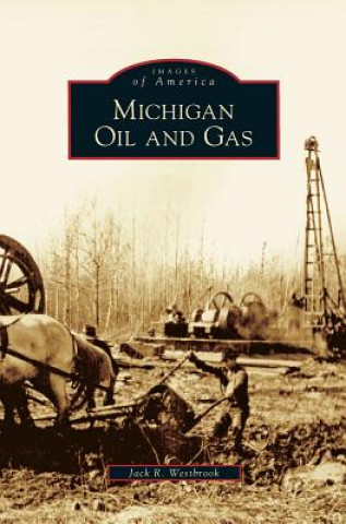 Książka Michigan Oil and Gas Jack R. Westbrook