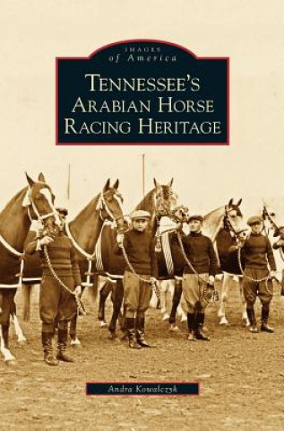 Kniha Tennessee's Arabian Horse Racing Heritage Andra Kowalczyk