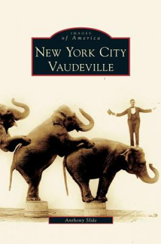 Kniha New York City Vaudeville Anthony Slide