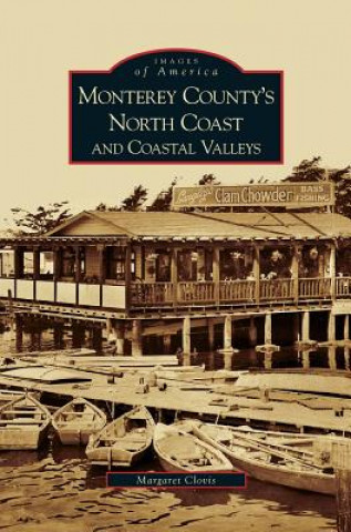 Carte Monterey County's North Coast and Coastal Valleys Margaret Clovis