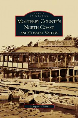 Kniha Monterey County's North Coast and Coastal Valleys Margaret Clovis