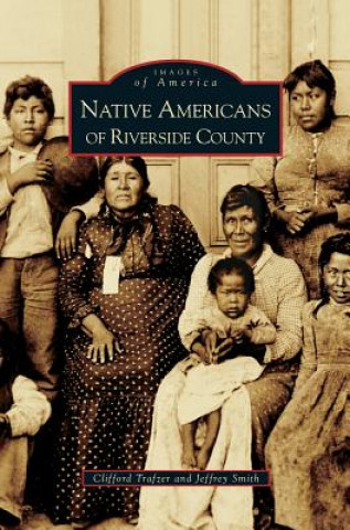 Libro Native Americans of Riverside County Jeffrey A. Smith