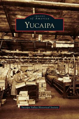 Knjiga Yucaipa Yucaipa Valley Historical Society