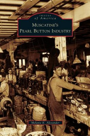 Buch Muscatine's Pearl Button Industry Melanie K. Alexander