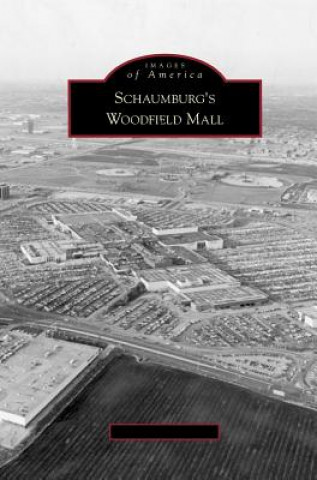 Książka Schaumburg's Woodfield Mall William J. Holderfield