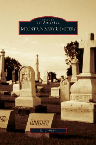 Kniha Mount Calvary Cemetery C. L. Miller