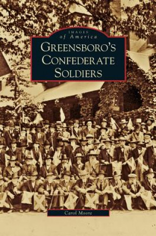 Książka Greensboro's Confederate Soldiers Carol Moore