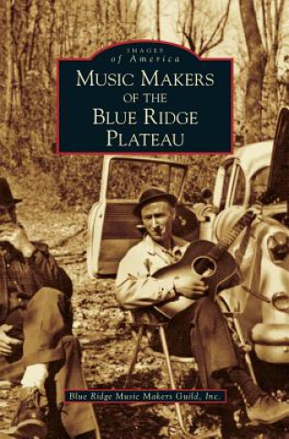 Книга Music Makers of the Blue Ridge Plateau Inc Blue Ridge Music Makers Guild