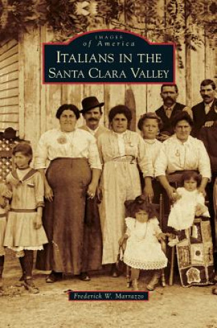 Book Italians in the Santa Clara Valley Frederick W. Marrazzo