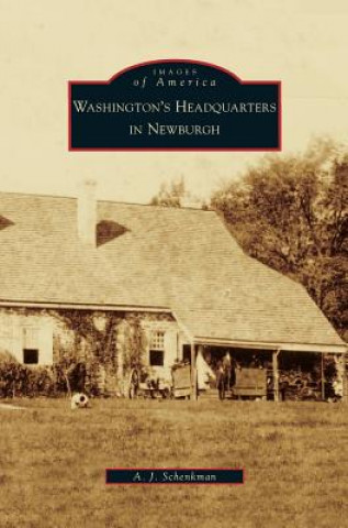 Carte Washington's Headquarters in Newburgh A. J. Schenkman