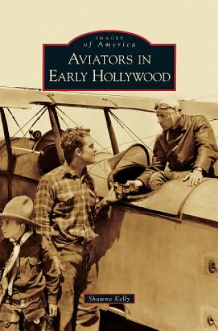 Carte Aviators in Early Hollywood Shawna Kelly