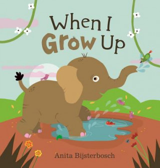 Livre When I Grow Up Anita Bijsterbosch