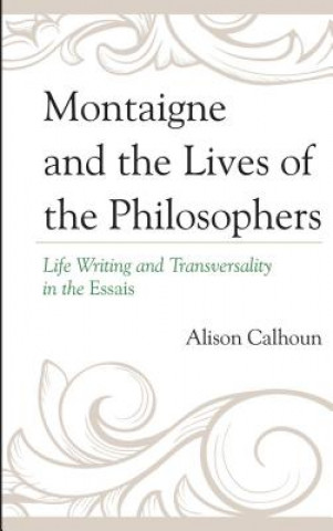 Carte Montaigne and the Lives of the Philosophers Alison Calhoun