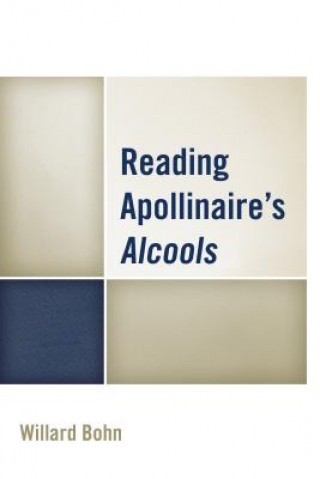 Kniha Reading Apollinaire's Alcools Willard Bohn