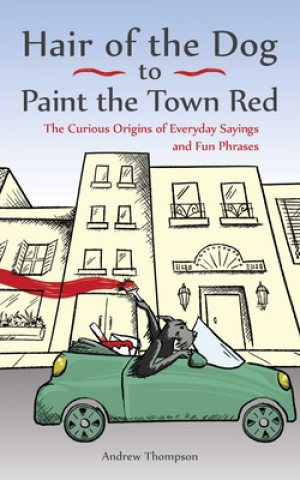 Book Hair Of The Dog To Paint The Town Red Andrew Thompson