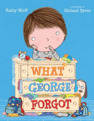Könyv What George Forgot Kathy Wolff