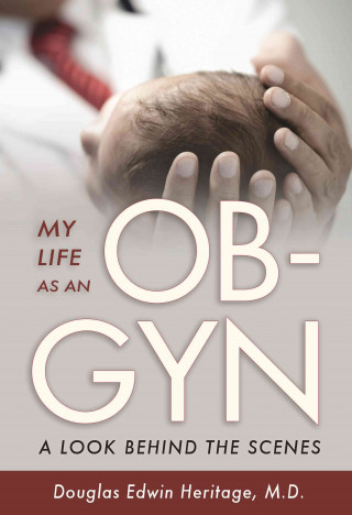 Kniha My Life as an OB-GYN: A Look Behind the Scenes Douglas Heritage