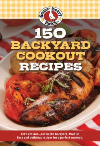 Kniha 150 Backyard Cookout Recipes Gooseberry Patch