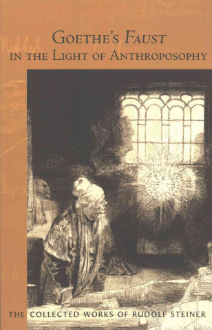 Carte Goethe's Faust in the Light of Anthroposophy Rudolf Steiner