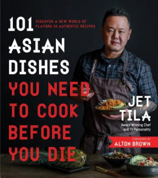 Book 101 Asian Dishes You Need to Cook Before You Die Jet Tila